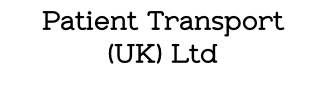 Patient Transport 
(UK) Ltd
